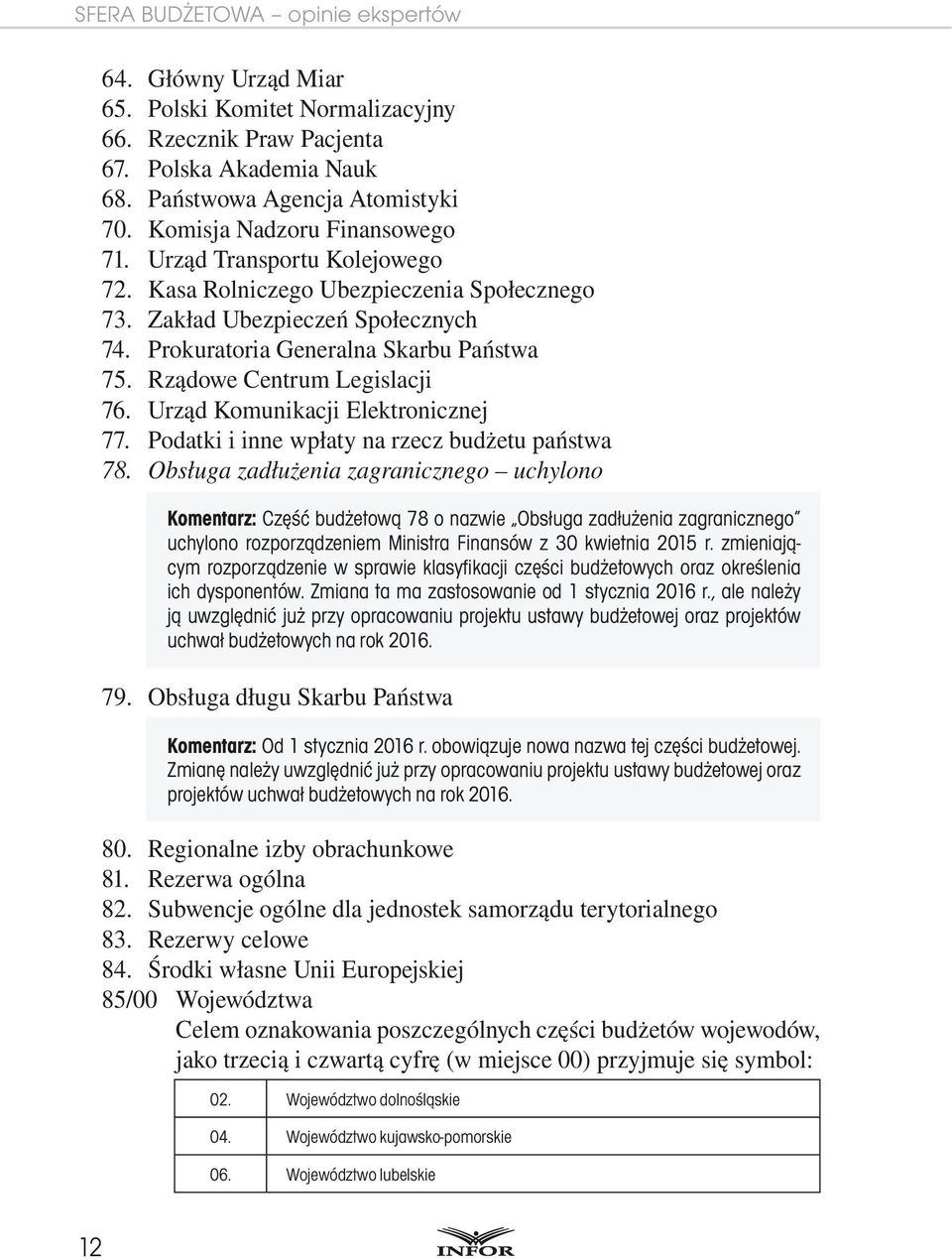 Rządowe Centrum Legislacji 76. Urząd Komunikacji Elektronicznej 77. Podatki i inne wpłaty na rzecz budżetu państwa 78.