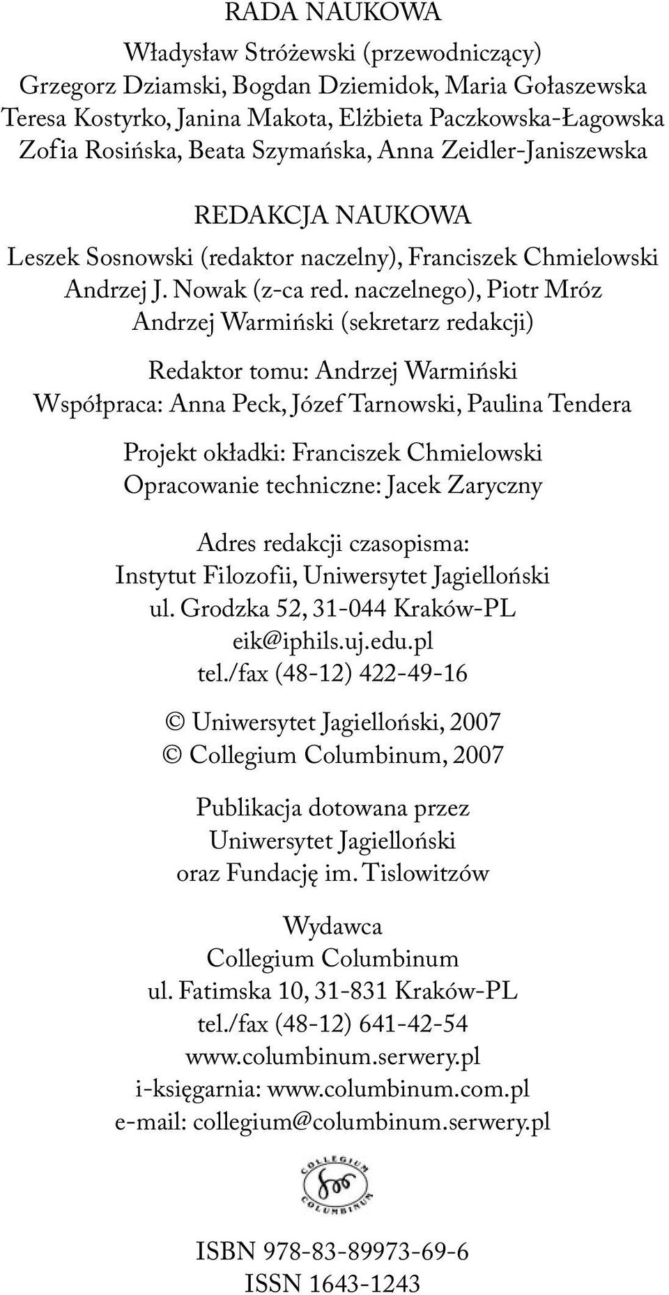 naczelnego), Piotr Mróz Andrzej Warmiński (sekretarz redakcji) Redaktor tomu: Andrzej Warmiński Współpraca: Anna Peck, Józef Tarnowski, Paulina Tendera Projekt okładki: Franciszek Chmielowski