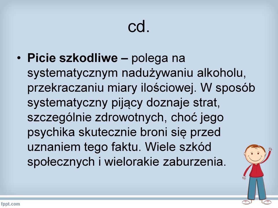 W sposób systematyczny pijący doznaje strat, szczególnie zdrowotnych,