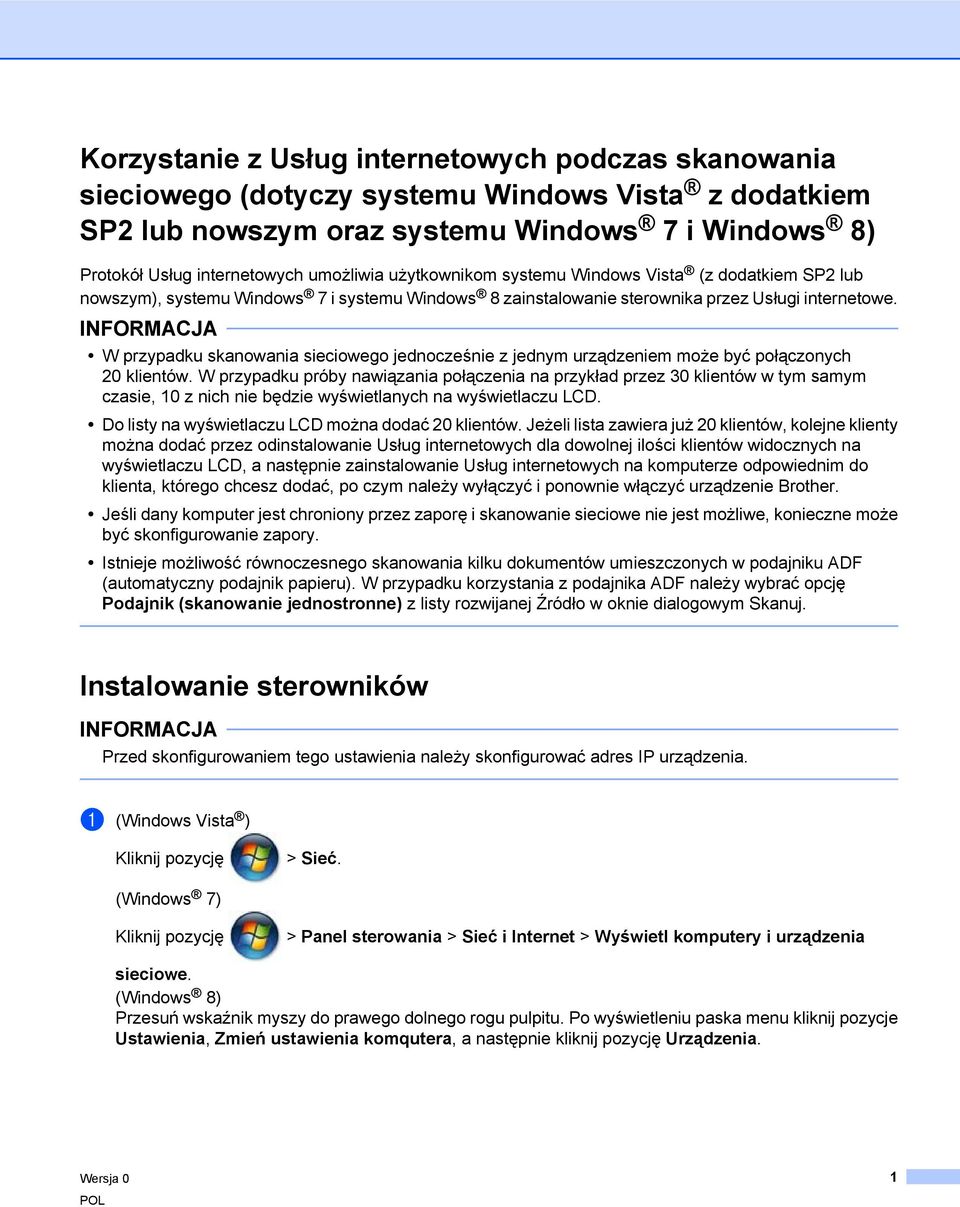 W przypadku skanowania sieciowego jednocześnie z jednym urządzeniem może być połączonych 20 klientów.