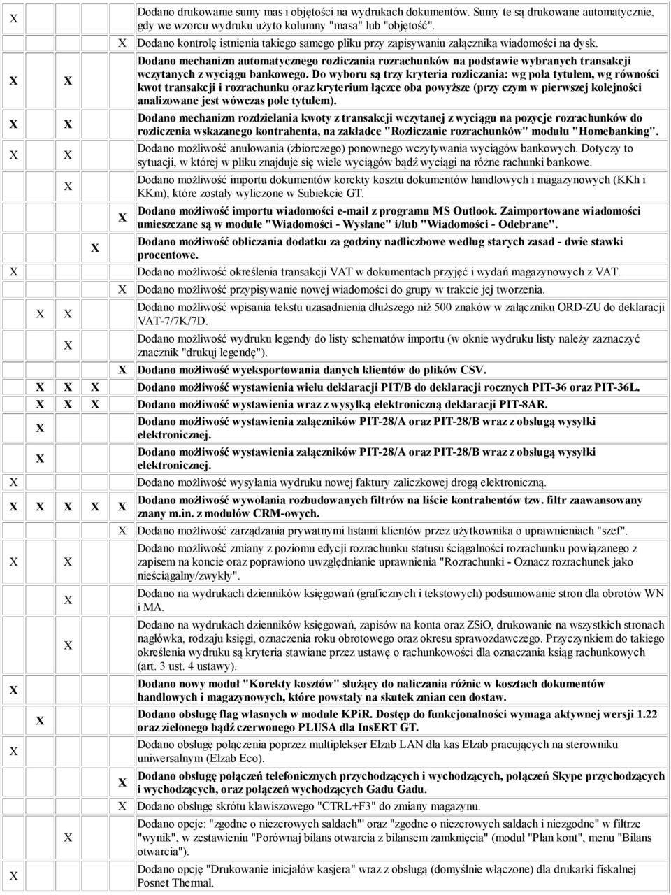 Dodano mechanizm automatycznego rozliczania rozrachunków na podstawie wybranych transakcji wczytanych z wyciągu bankowego.