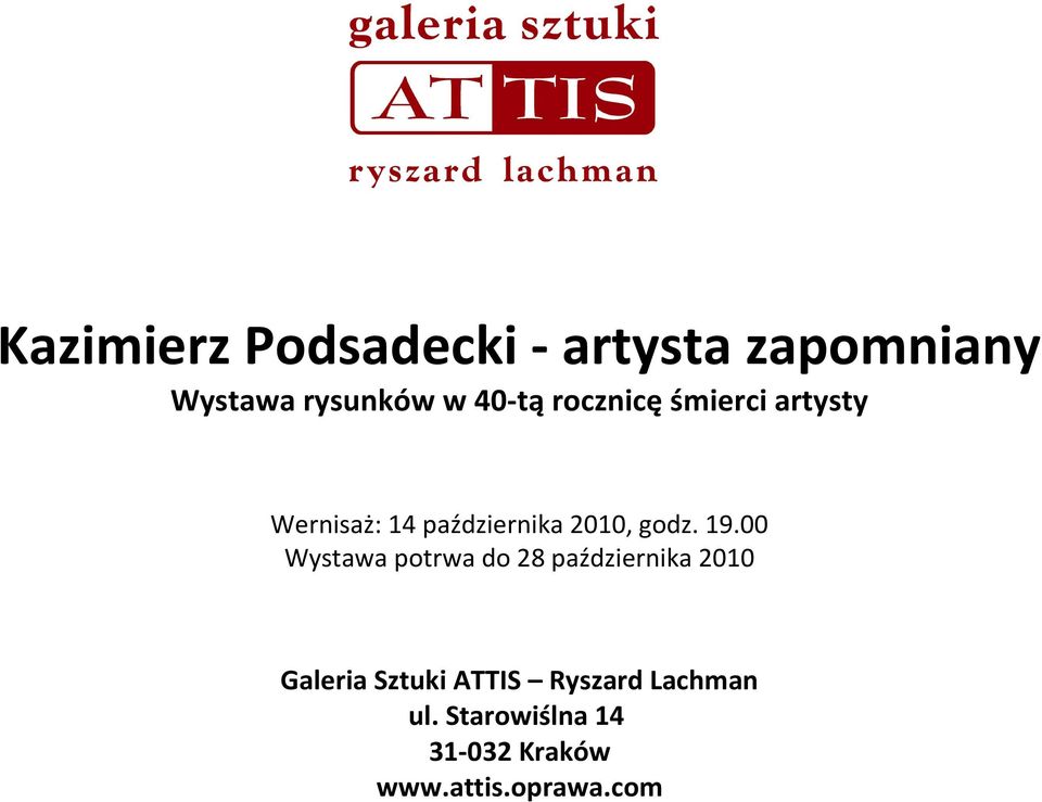 00 Wystawa potrwa do 28 października 2010 Galeria Sztuki ATTIS