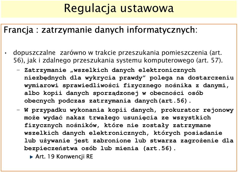 obecności osób obecnych podczas zatrzymania danych(art.56).
