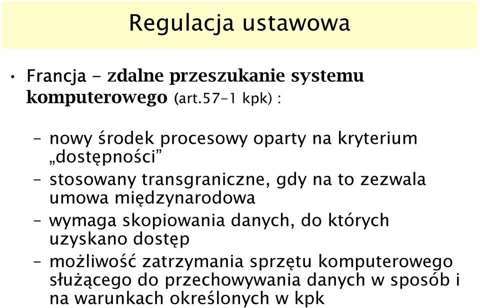 na to zezwala umowa międzynarodowa wymaga skopiowania danych, do których uzyskano dostęp
