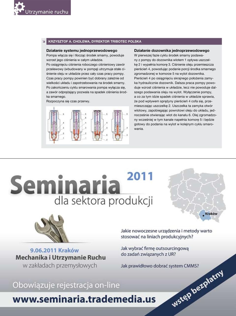 Czas pracy pompy powinien być dobrany zależnie od wielkości układu i zapotrzebowania na środek smarny.