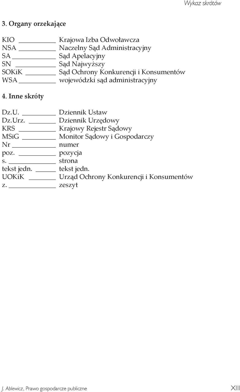 Najwyższy SOKiK Sąd Ochrony Konkurencji i Konsumentów WSA wojewódzki sąd administracyjny 4. Inne skróty Dz.U.