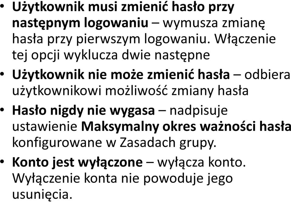 możliwość zmiany hasła Hasło nigdy nie wygasa nadpisuje ustawienie Maksymalny okres ważności hasła