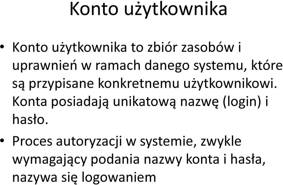 Konta posiadają unikatową nazwę (login) i hasło.