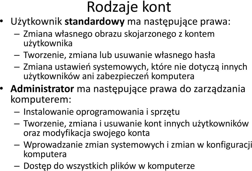 ma następujące prawa do zarządzania komputerem: Instalowanie oprogramowania i sprzętu Tworzenie, zmiana i usuwanie kont innych