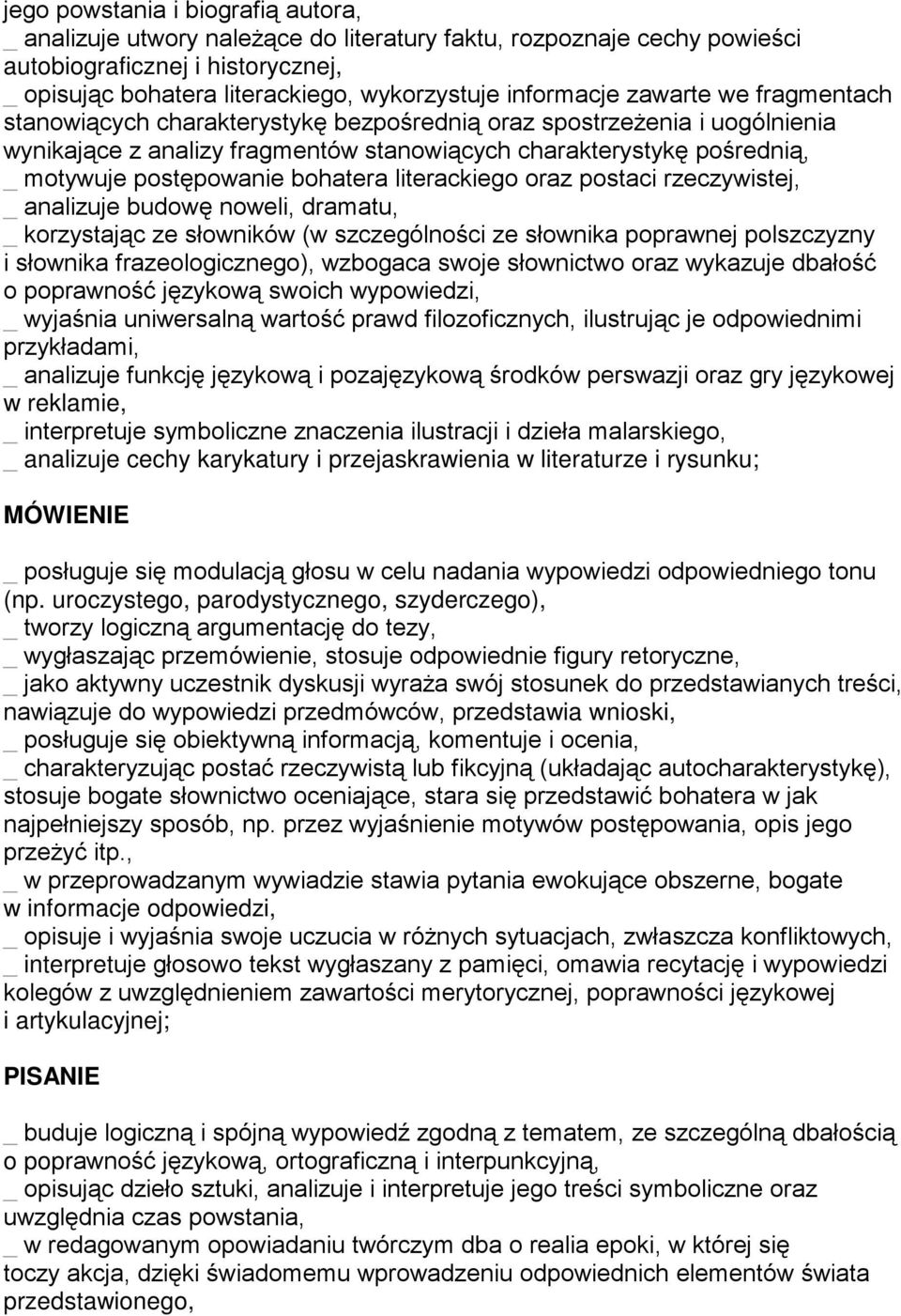 postępowanie bohatera literackiego oraz postaci rzeczywistej, _ analizuje budowę noweli, dramatu, _ korzystając ze słowników (w szczególności ze słownika poprawnej polszczyzny i słownika