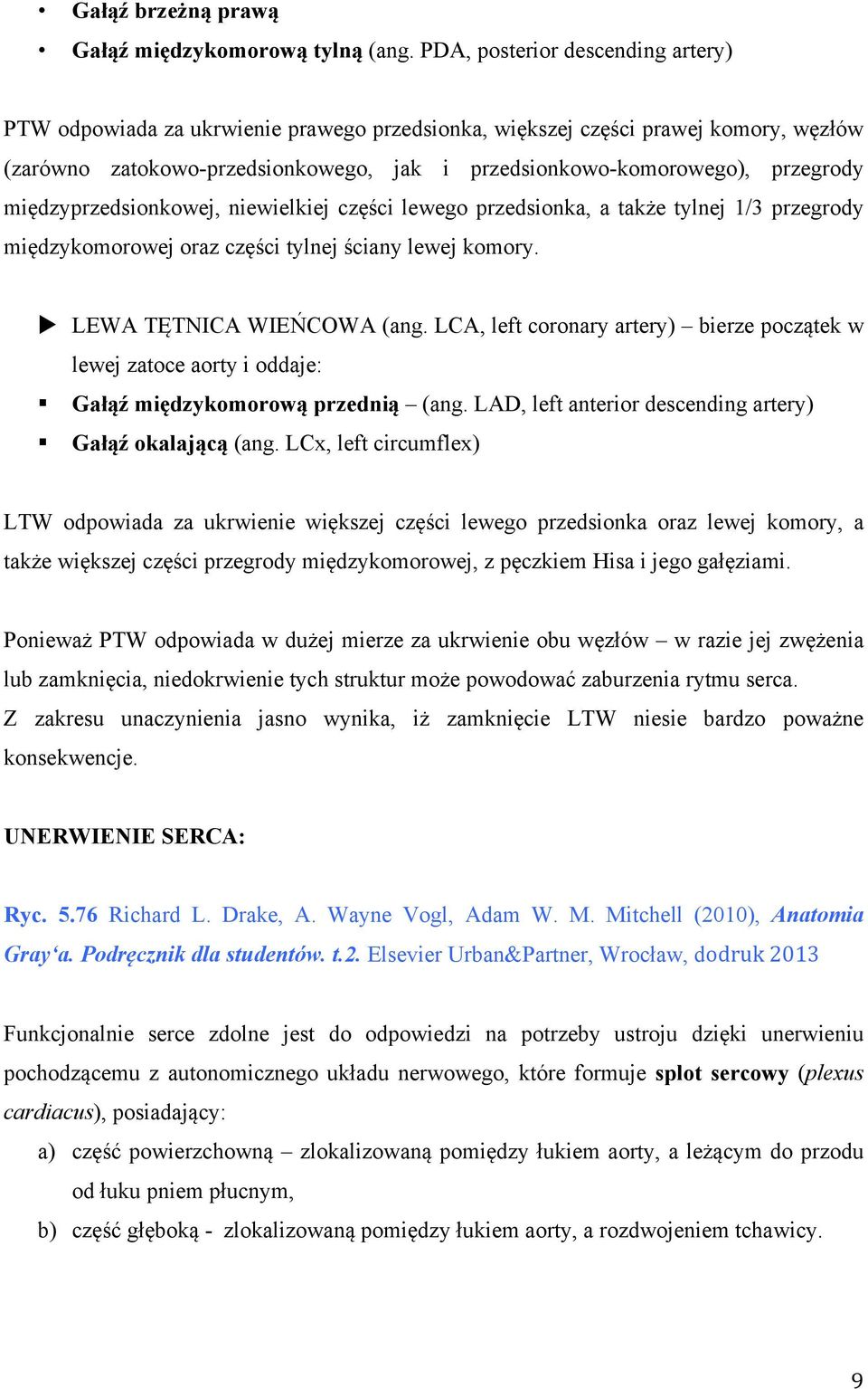 międzyprzedsionkowej, niewielkiej części lewego przedsionka, a także tylnej 1/3 przegrody międzykomorowej oraz części tylnej ściany lewej komory. u LEWA TĘTNICA WIEŃCOWA (ang.