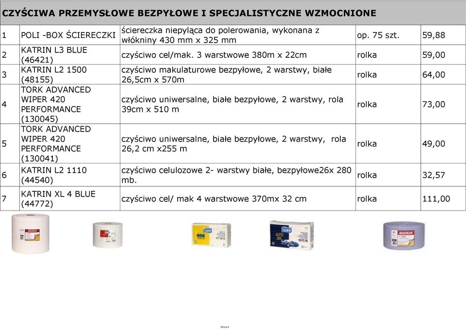 warstwowe 80m x cm rolka 59,00 czyściwo makulaturowe bezpyłowe, warstwy, białe 6,5cm x 570m czyściwo uniwersalne, białe bezpyłowe, warstwy, rola 9cm x 50 m czyściwo uniwersalne,