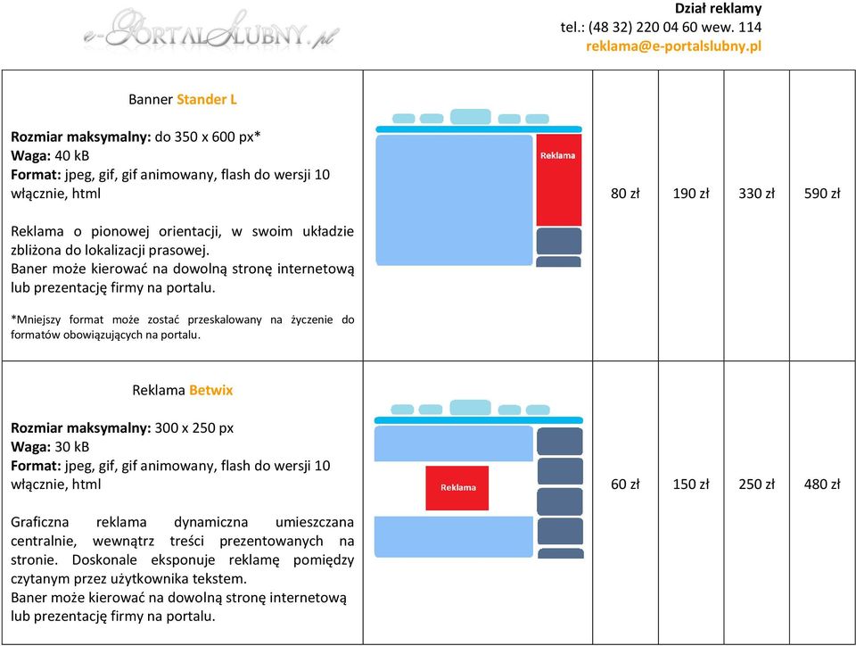 *Mniejszy format może zostad przeskalowany na życzenie do Reklama Betwix Rozmiar maksymalny: 300 x 250