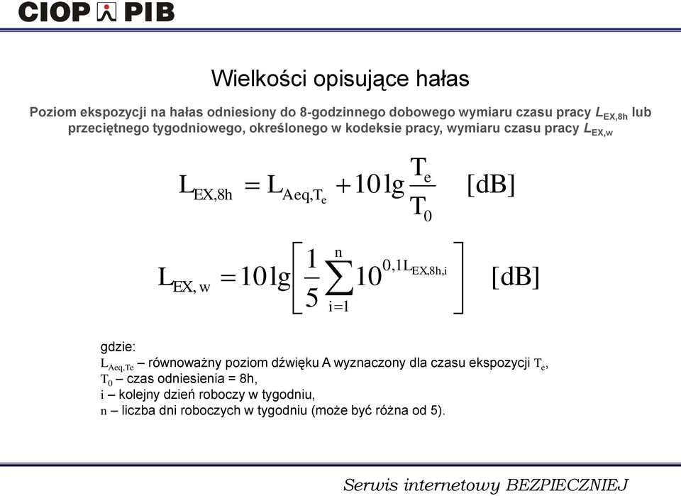 EX, w 10lg 1 5 i n 1 10 0,1L EX,8h, i [db] gdzie: L Aeq,Te równoważny poziom dźwięku A wyznaczony dla czasu ekspozycji T