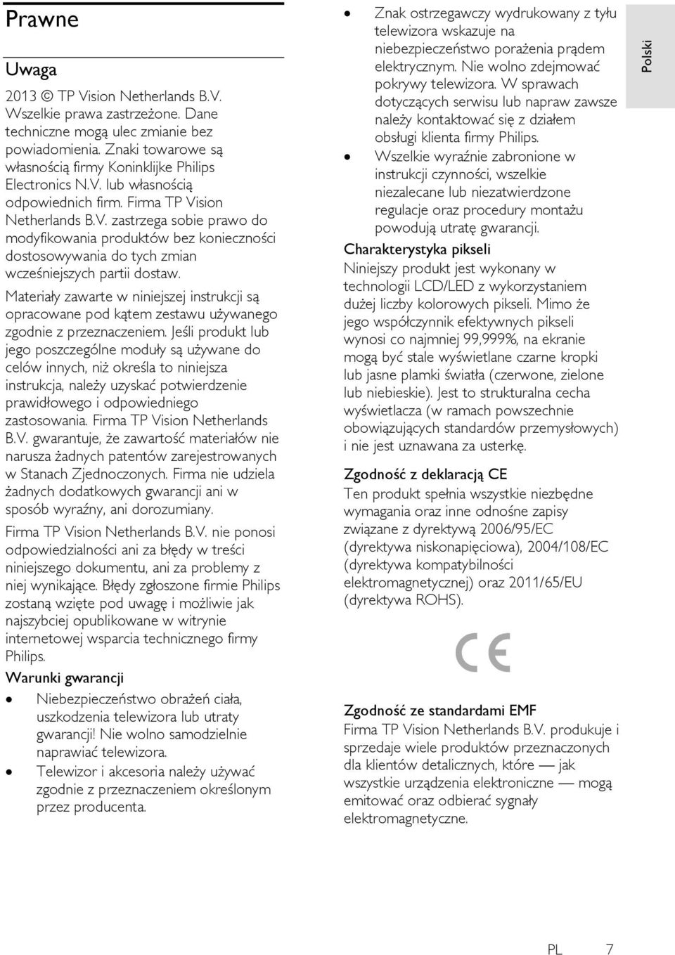 Materiały zawarte w niniejszej instrukcji są opracowane pod kątem zestawu używanego zgodnie z przeznaczeniem.