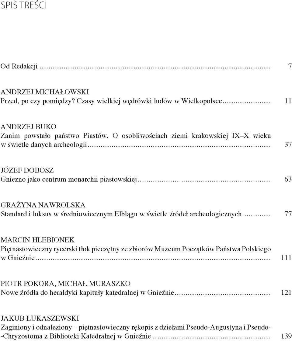 .. 63 GRAŻYNA NAWROLSKA Standard i luksus w średniowiecznym Elblągu w świetle źródeł archeologicznych.