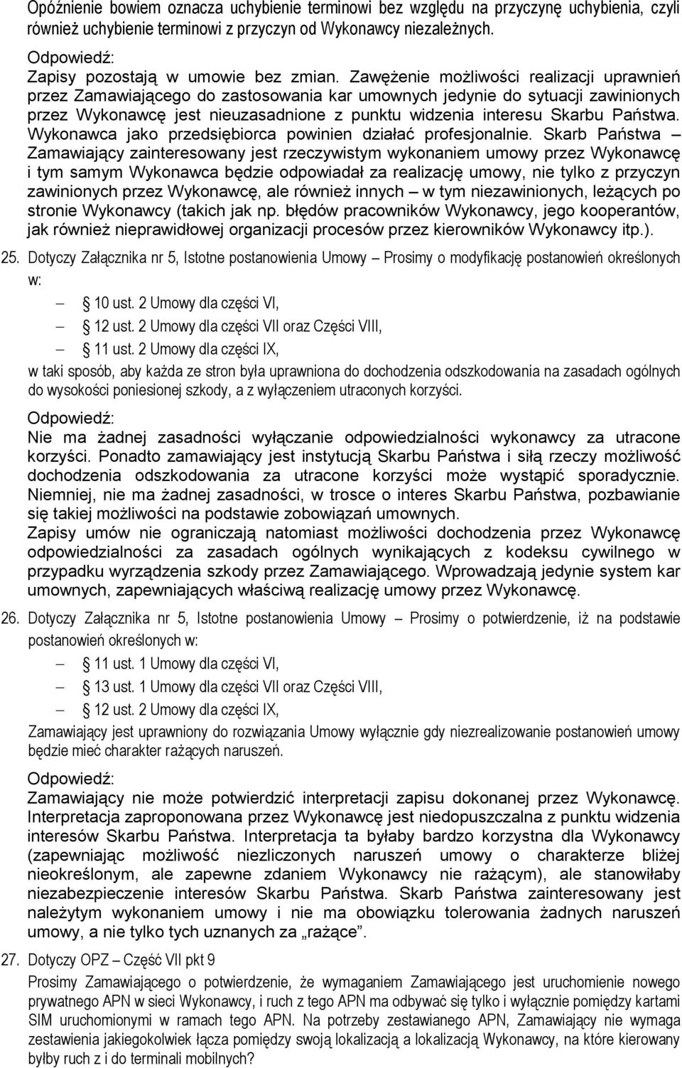 Państwa. Wykonawca jako przedsiębiorca powinien działać profesjonalnie.
