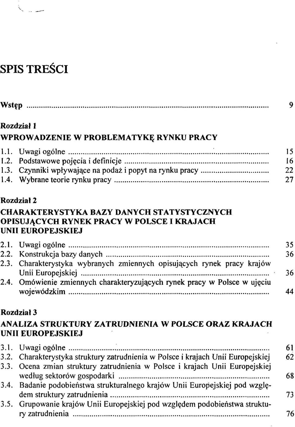 2.2. Konstrukcja bazy danych 36 2.3. Charakterystyka wybranych zmiennych opisujących rynek pracy krajów Unii Europejskiej 36 2.4.