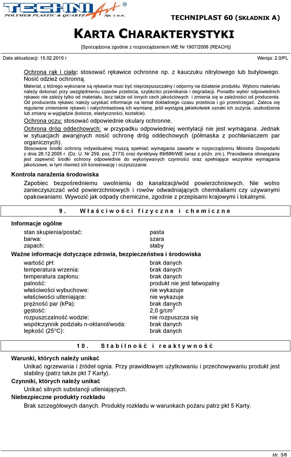 Wyboru materiału należy dokonać przy uwzględnieniu czasów przebicia, szybkości przenikania i degradacji.