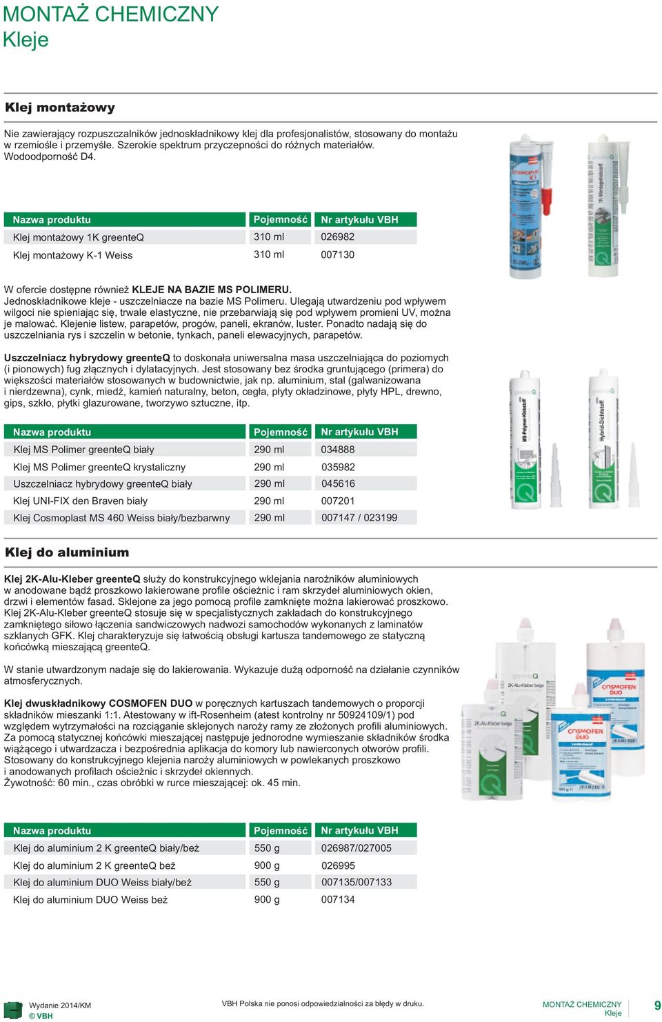 Klej monta owy 1K greenteq Klej monta owy K-1 Weiss 310 ml 310 ml 026982 007130 W ofercie dostêpne równie KLEJE NA BAZIE MS POLIMERU. Jednosk³adnikowe kleje - uszczelniacze na bazie MS Polimeru.