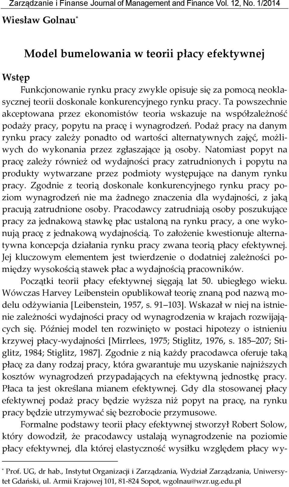 Ta powszechnie akceptowana przez ekonomistów teoria wskazuje na współzależność podaży pracy, popytu na pracę i wynagrodzeń.