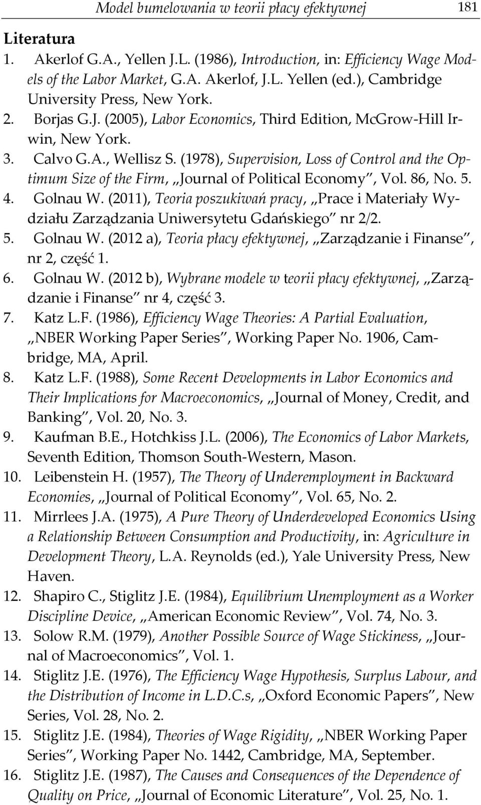 (1978), Supervision, Loss of Control and the Optimum Size of the Firm, Journal of Political Economy, Vol. 86, No. 5. 4. Golnau W.