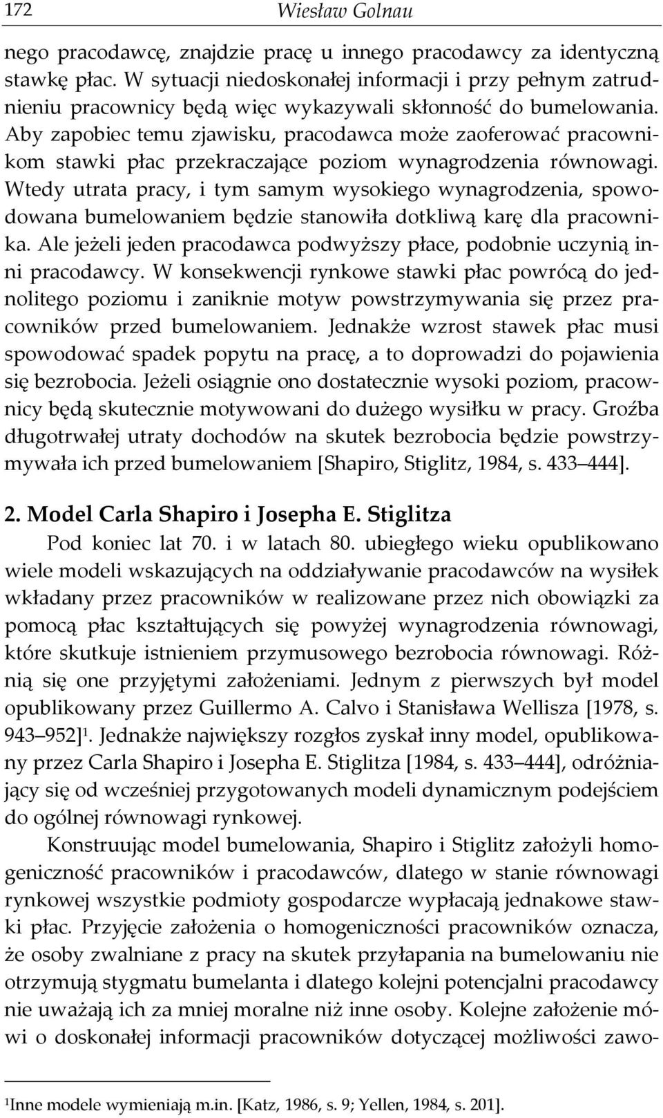 Aby zapobiec temu zjawisku, pracodawca może zaoferować pracownikom stawki płac przekraczające poziom wynagrodzenia równowagi.