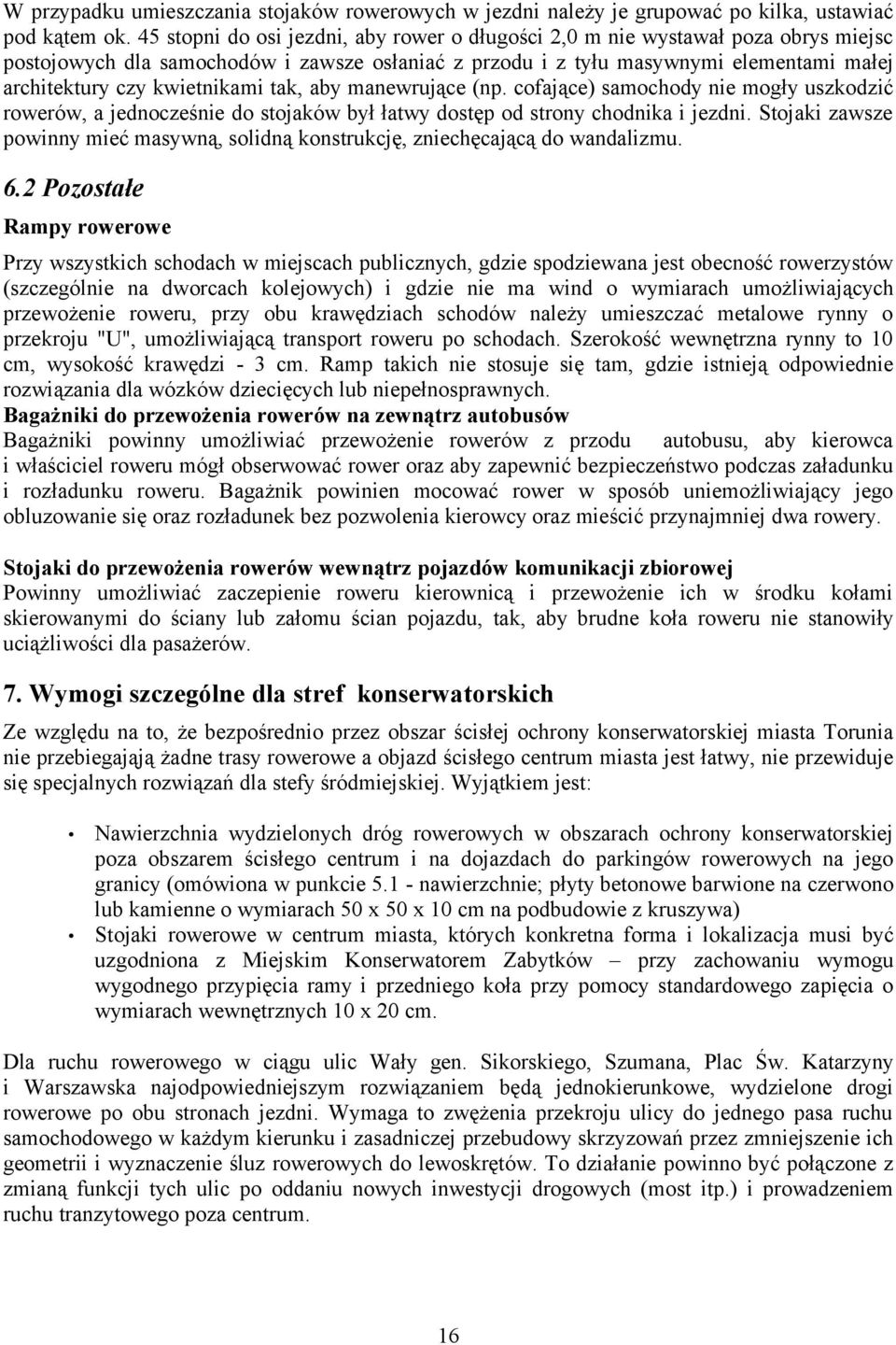 kwietnikami tak, aby manewrujące (np. cofające) samochody nie mogły uszkodzić rowerów, a jednocześnie do stojaków był łatwy dostęp od strony chodnika i jezdni.
