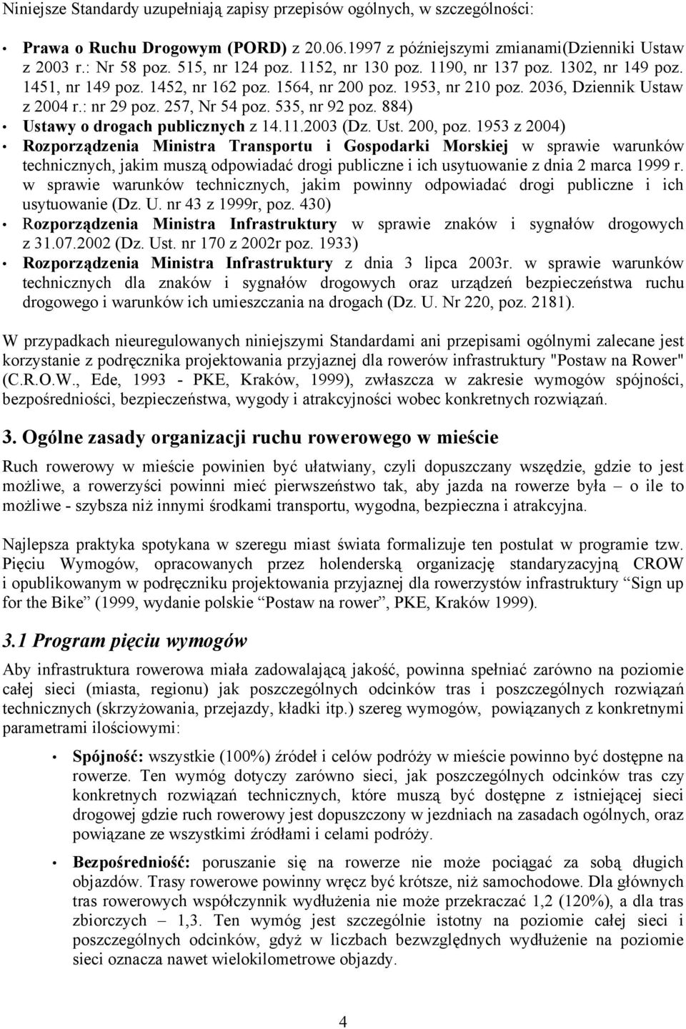 884) Ustawy o drogach publicznych z 14.11.2003 (Dz. Ust. 200, poz.