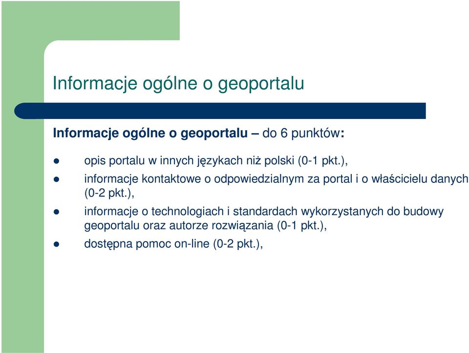 ), informacje kontaktowe o odpowiedzialnym za portal i o włacicielu danych (0-2 pkt.