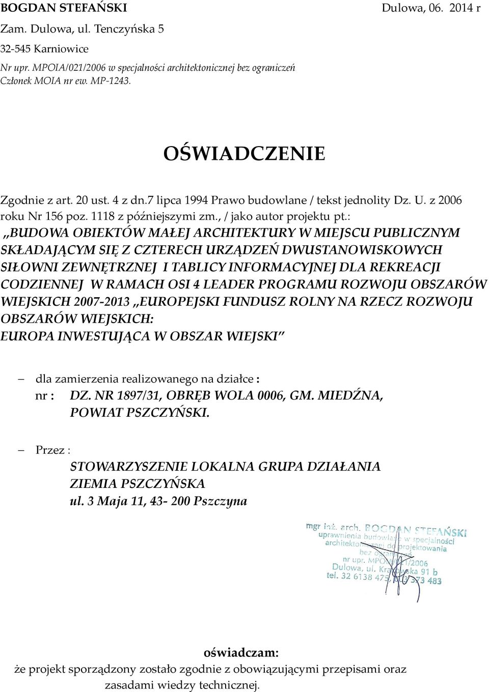 : BUDOWA OBIEKTÓW MAŁEJ ARCHITEKTURY W MIEJSCU PUBLICZNYM SKŁADAJĄCYM SIĘ Z CZTERECH URZĄDZEŃ DWUSTANOWISKOWYCH SIŁOWNI ZEWNĘTRZNEJ I TABLICY INFORMACYJNEJ DLA REKREACJI CODZIENNEJ W RAMACH OSI 4