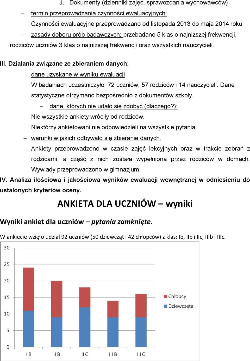 Działania związane ze zbieraniem danych: dane uzyskane w wyniku ewaluacji W badaniach uczestniczyło: 72 uczniów, 57 rodziców i 14 nauczycieli.