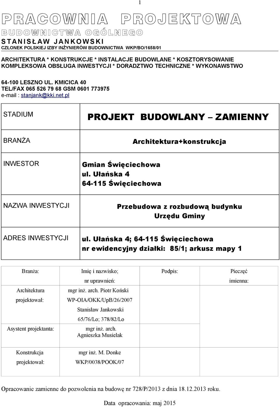 pl STADIUM PROJEKT BUDOWLANY ZAMIENNY BRANŻA Architektura+konstrukcja INWESTOR Gmian Święciechowa ul.