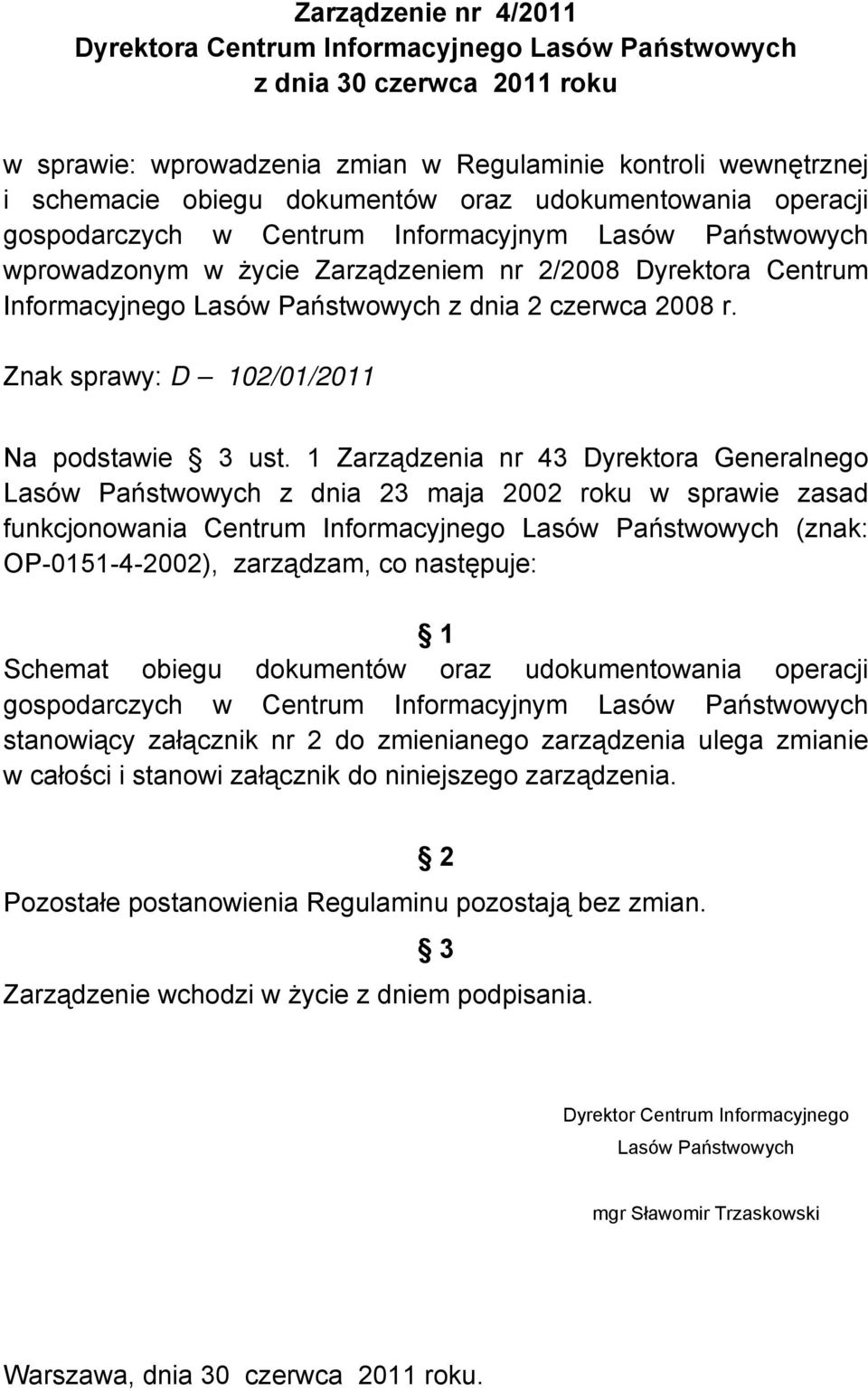 2008 r. Znak sprawy: D 102/01/2011 Na podstawie 3 ust.