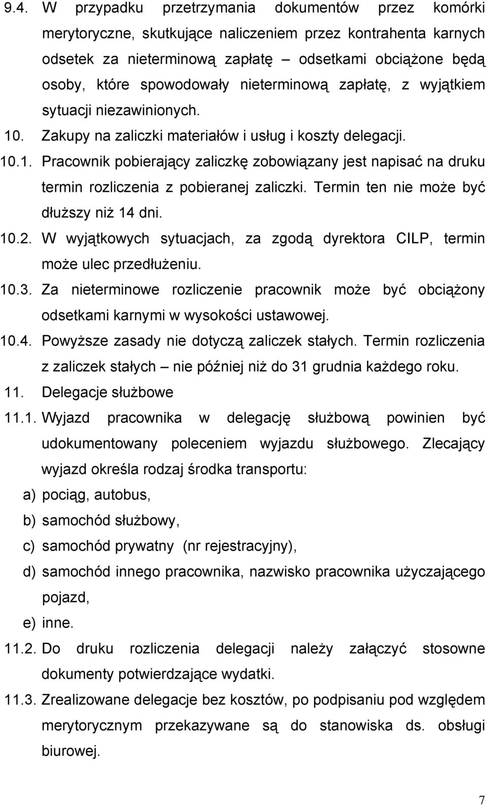 Termin ten nie może być dłuższy niż 14 dni. 10.2. W wyjątkowych sytuacjach, za zgodą dyrektora CILP, termin może ulec przedłużeniu. 10.3.