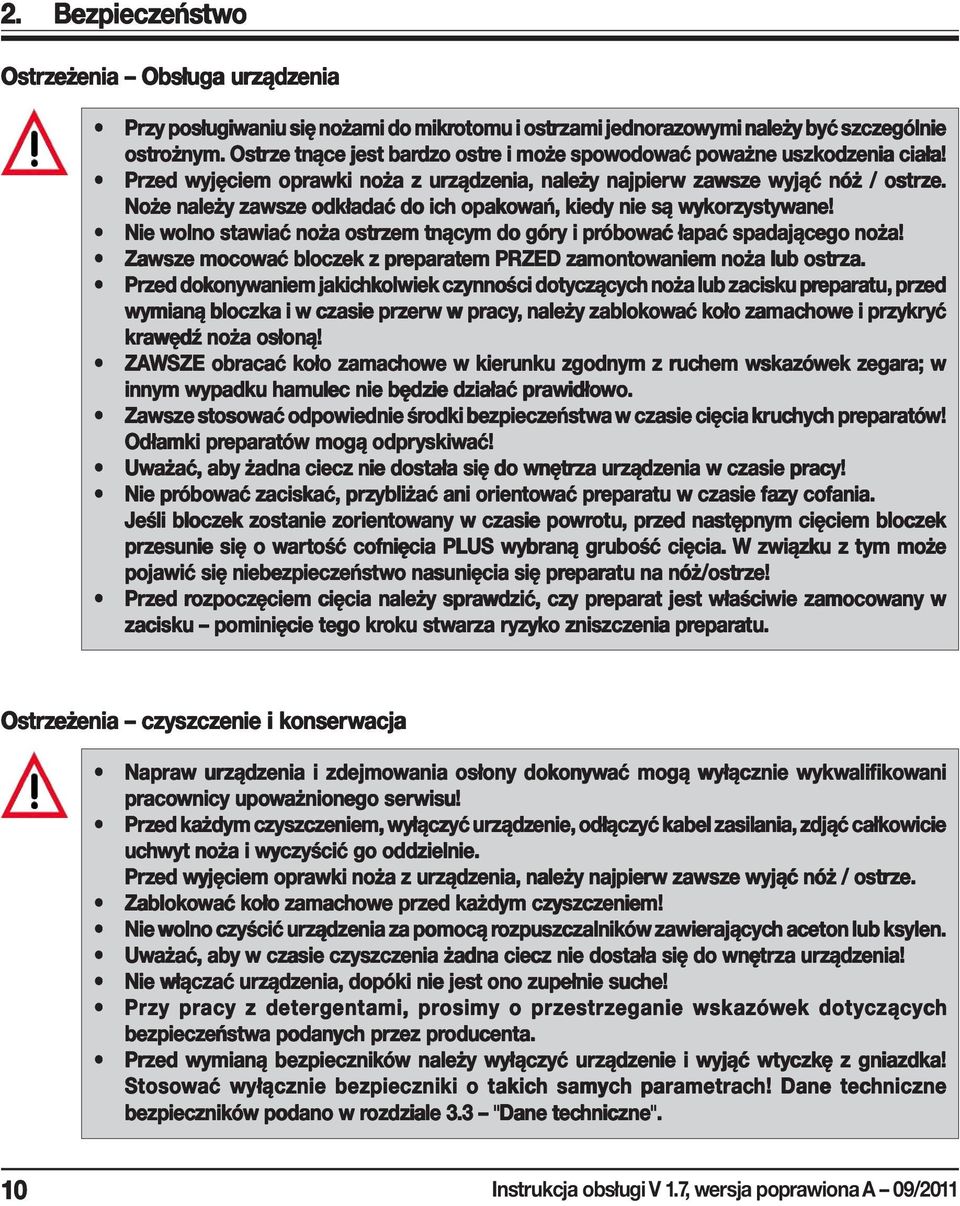 Nie wolno stawiać noża ostrzem em tnącym do góry y i próbo óbować ać łapać spadającego noża! Zawsze e mocować bloczek ek z preparatem PRZED zam
