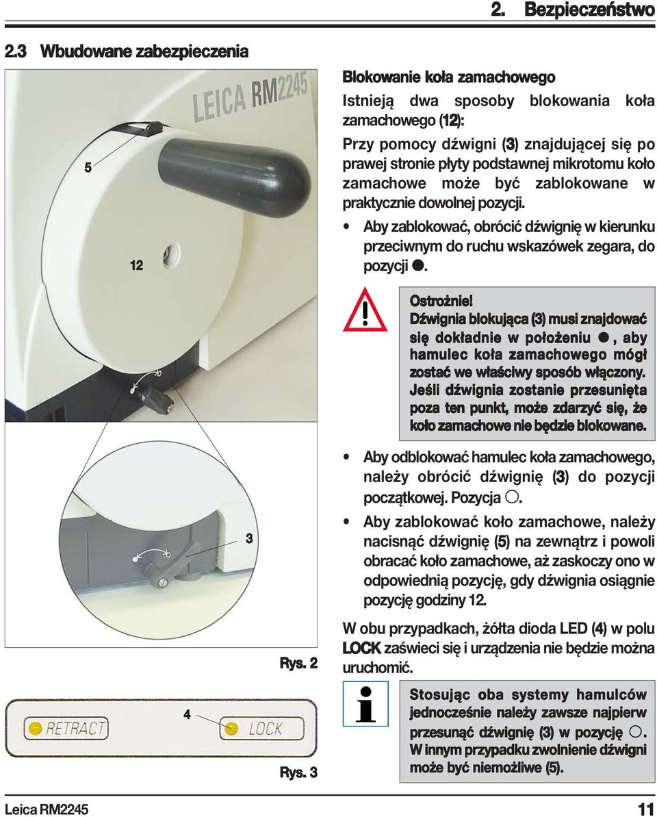 podstawnej mikrotomu koło zamachowe może być zablokowane w praktycznie dowolnej pozycji. Aby zablokować, obrócić dźwignię w kierunku przeciwnym do ruchu wskazówek zegara, do pozycji. 4 3 Rys. 2 Rys.