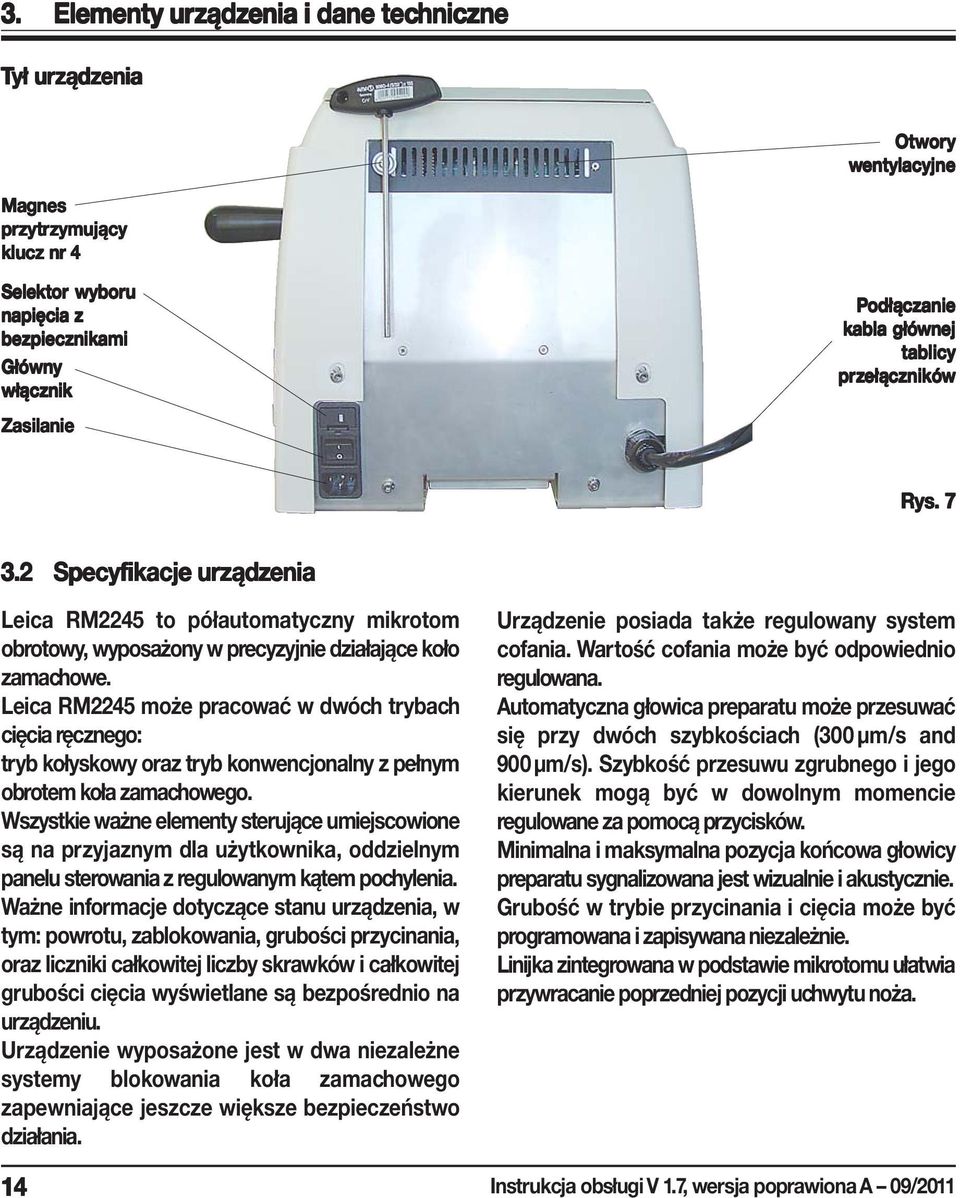 2 Specyfikacje urządz ządzenia to półautomatyczny mikrotom obrotowy, wyposażony w precyzyjnie działające koło zamachowe.