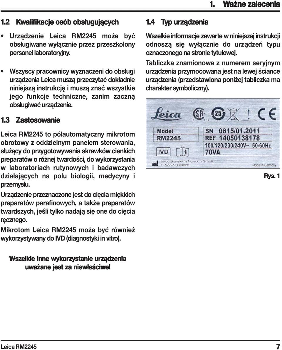 4 Typ yp urządz ządzenia Wszelkie informacje zawarte w niniejszej instrukcji odnoszą się wyłącznie do urządzeń typu oznaczonego na stronie tytułowej.