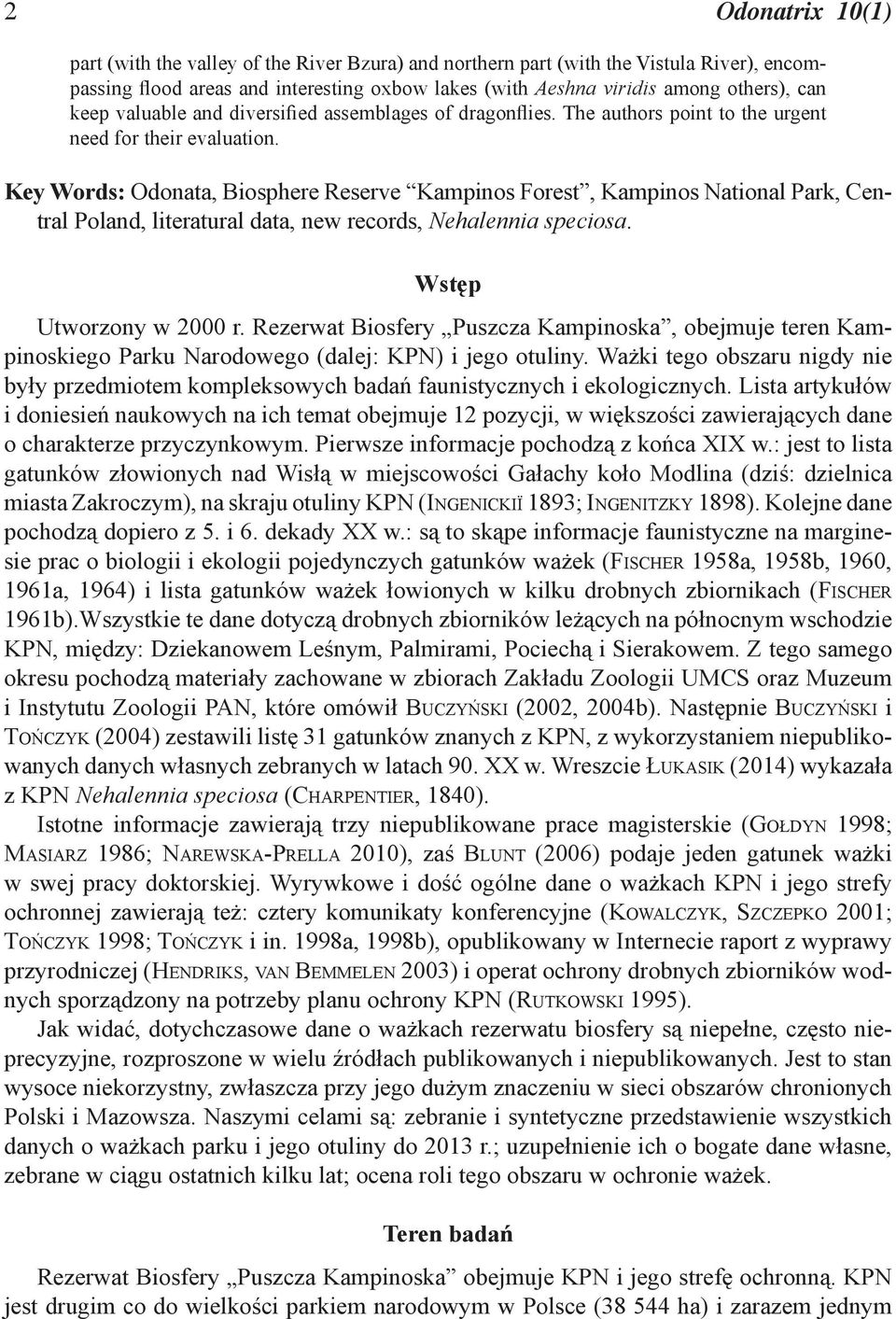Key Words: Odonata, Biosphere Reserve Kampinos Forest, Kampinos National Park, Central Poland, literatural data, new records, Nehalennia speciosa. Wstęp Utworzony w 2000 r.