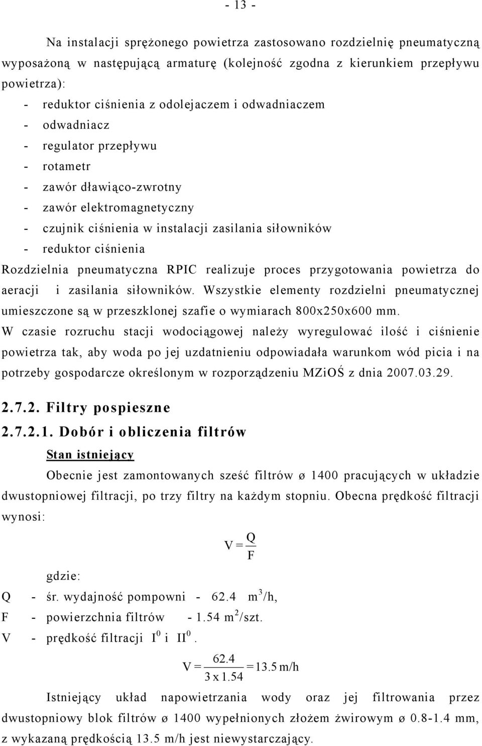 Rozdzielnia pneumatyczna RPIC realizuje proces przygotowania powietrza do aeracji i zasilania siłowników.