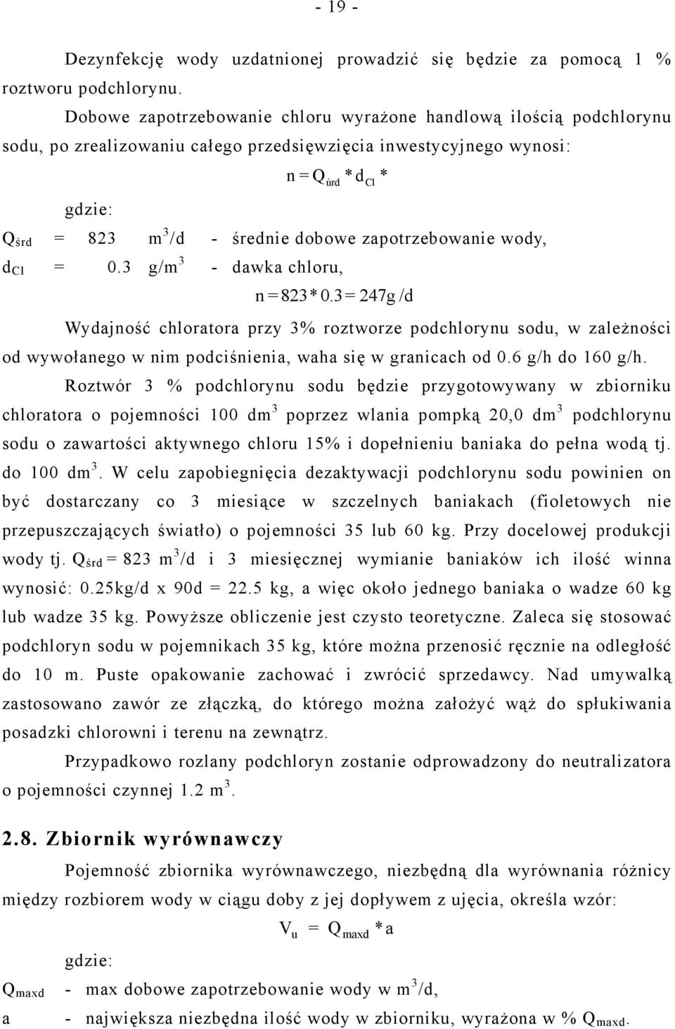 zapotrzebowanie wody, d Cl = 0.3 g/m 3 - dawka chloru, úrd *d Cl * n = 823* 0.