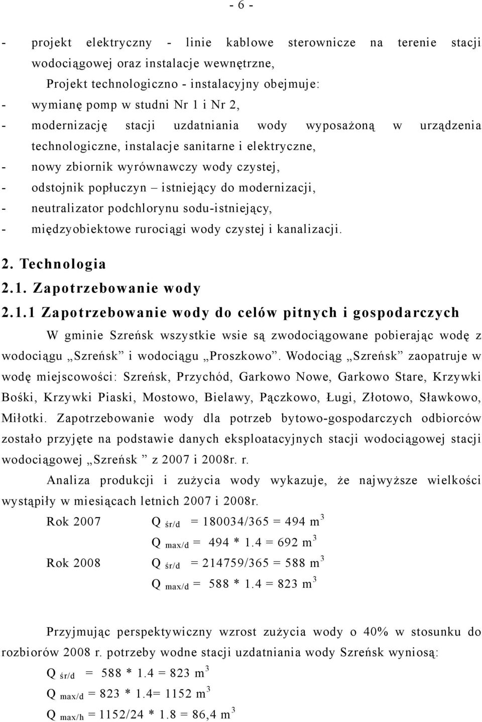 modernizacji, - neutralizator podchlorynu sodu-istniejący, - międzyobiektowe rurociągi wody czystej i kanalizacji. 2. Technologia 2.1.