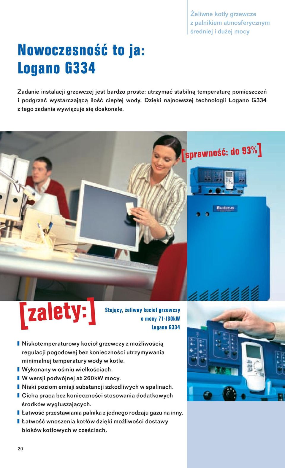 [ sprawność: do 93% ] Stojący, żeliwny kocioł grzewczy o mocy 71-130kW Logano G334 Niskotemperaturowy kocioł grzewczy z możliwością regulacji pogodowej bez konieczności utrzymywania minimalnej