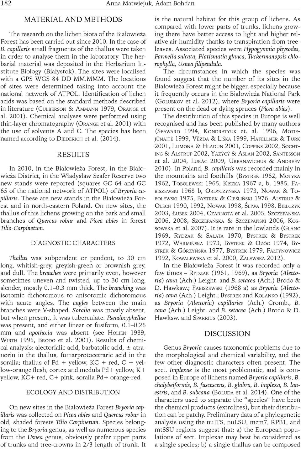 The sites were localised with a GPS WGS 84 DD MM.MMM. The locations of sites were determined taking into account the national network of ATPOL.