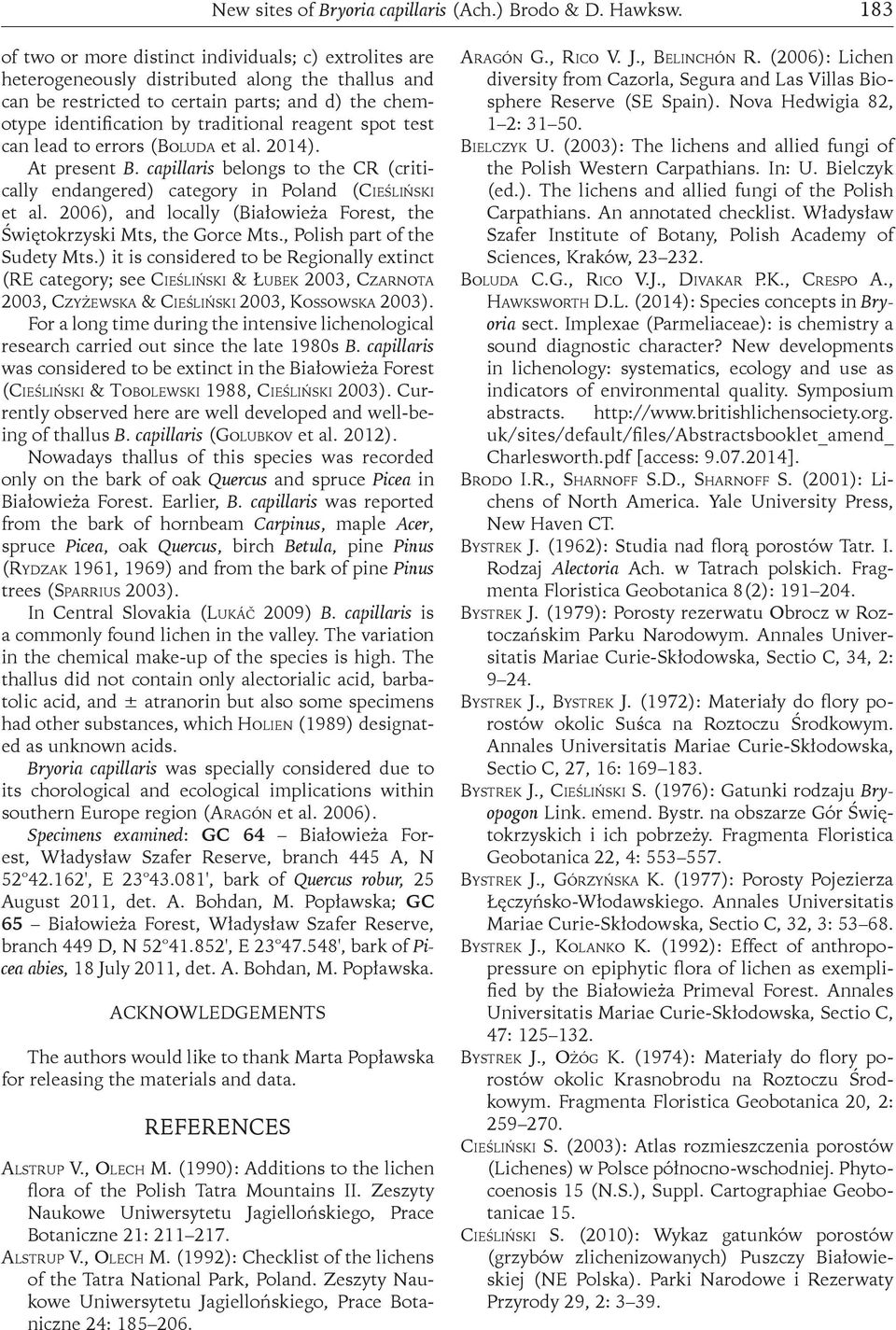 reagent spot test can lead to errors (Boluda et al. 2014). At present B. capillaris belongs to the CR (critically endangered) category in Poland (Cieśliński et al.