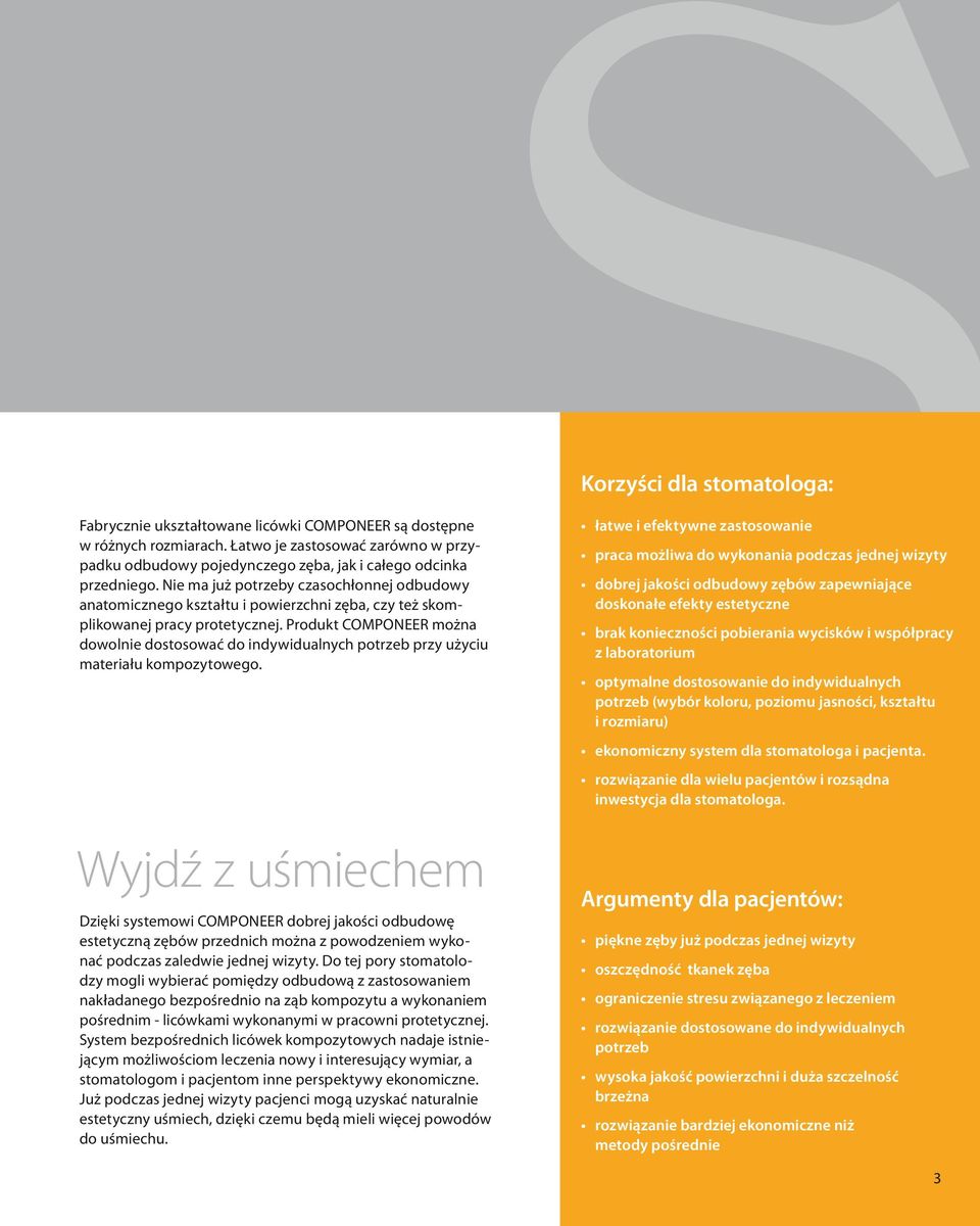 Produkt można dowolnie dostosować do indywidualnych potrzeb przy użyciu materiału kompozytowego.