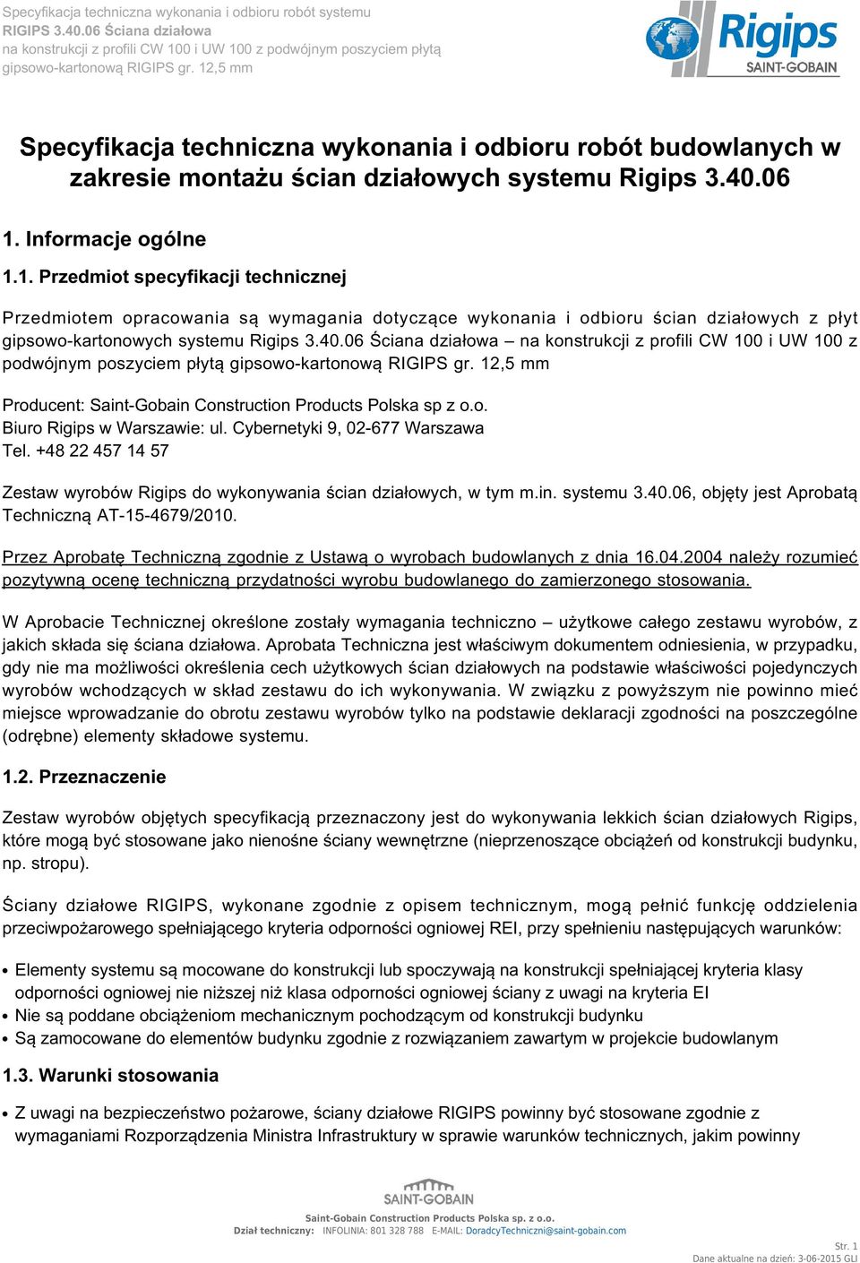 06 Ściana działowa na konstrukcji z profili CW 100 i UW 100 z podwójnym poszyciem płytą Producent: Saint-Gobain Construction Products Polska sp z o.o. Biuro Rigips w Warszawie: ul.