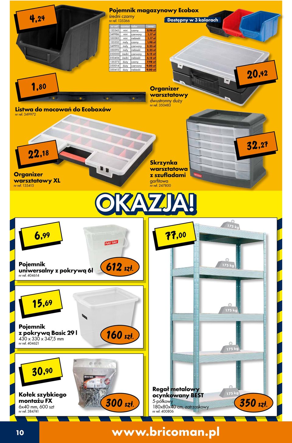 czerwony 5,15 zł 350406 średni niebieski 5,15 zł 135373 duży czarny 7,98 zł 350014 duży czerwony 9,00 zł 350413 duży niebieski 9,00 zł Dostępny w 3 kolorach Organizer warsztatowy dwustronny duży nr