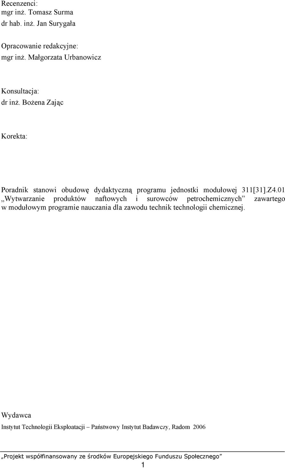 Bożena Zając Korekta: Poradnik stanowi obudowę dydaktyczną programu jednostki modułowej 311[31].Z4.